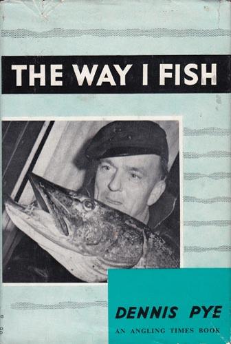 Dennis-Pye-author-the-way-I-fish-angling-times-book-first-edition-1964-hardback-pike-fishing-memorabilia-kingfisher