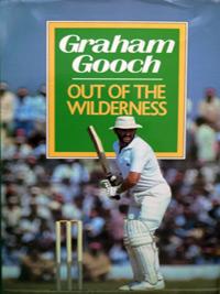 GRAHAM-GOOCH-memorabilia-signed-book-Out-of-the-Wilderness-Essex-cricket-memorabilia-autograph