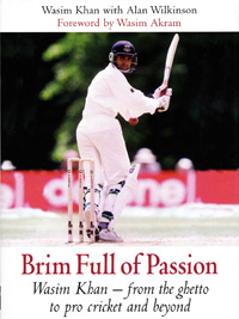Brim Full of Passion From the ghetto to pro cricket and beyond by WASIM KHAN Autobiography Signed Dedicated First Edition